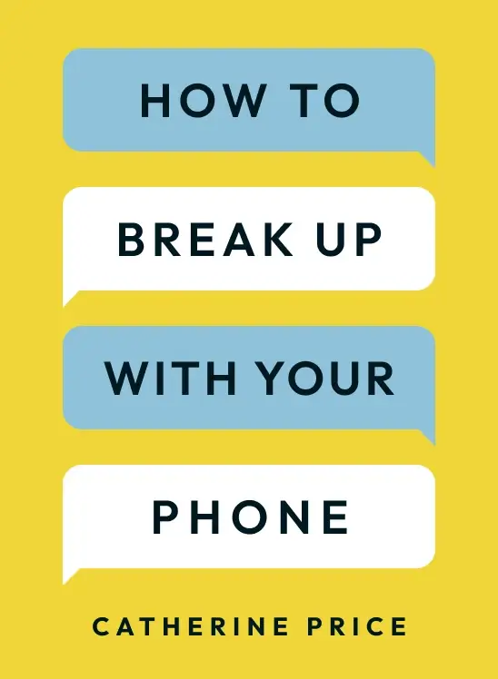 How to Break Up with Your Phone