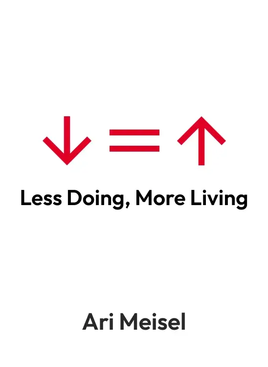 Less Doing, More Living