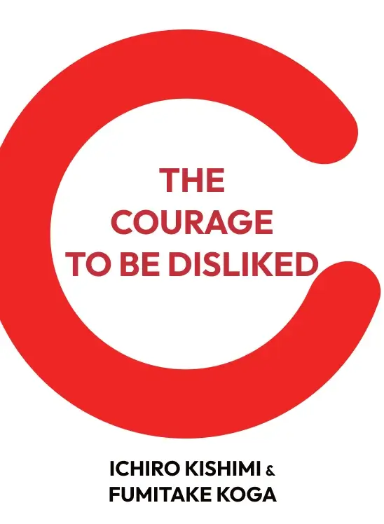 The Courage to be Disliked